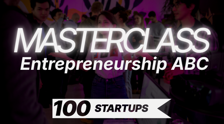 100STARTUPS Masterclass: Entrepreneurship ABC